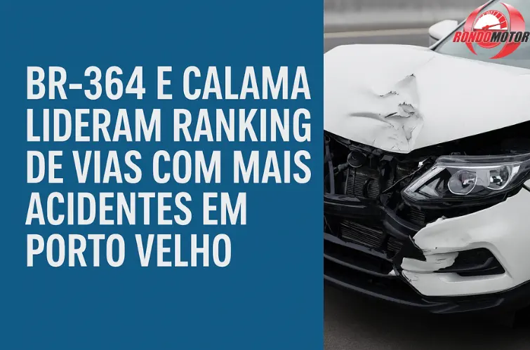 BR-364 e Calama lideram ranking de vias com mais acidentes em Porto Velho